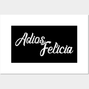 Adios Felicia Posters and Art